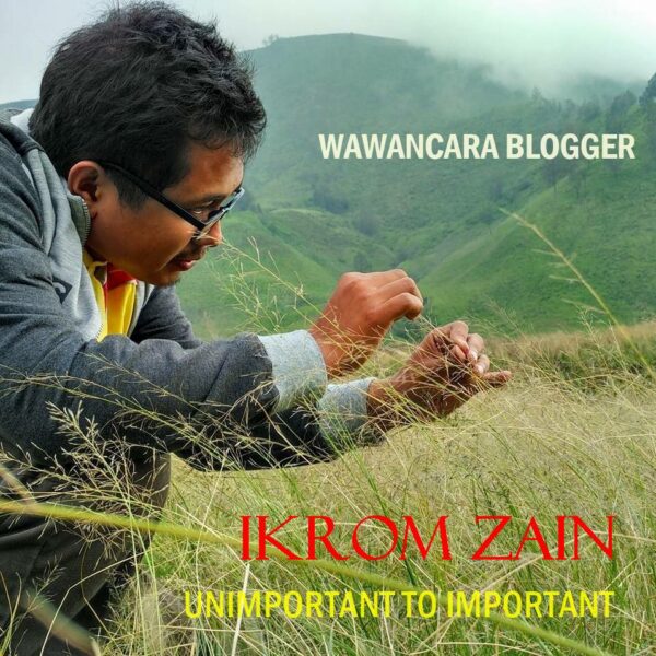 Wawancara Blogger #002 : IKROM ZAIN (Unimportant to Important)