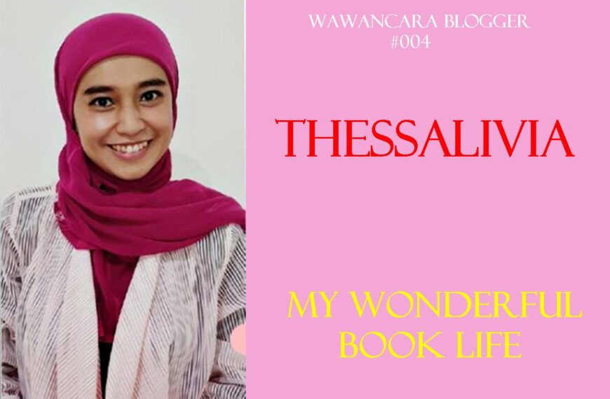 Wawancara Blogger #004 : THESSALIVIA REZA (My Wonderful Book Life)